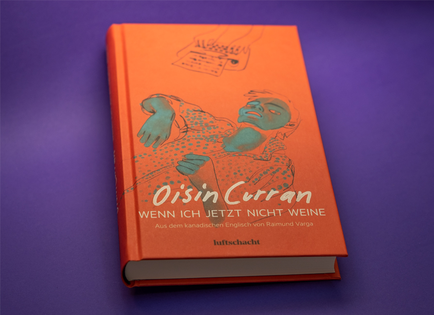 Neu: Oisin Curran, "Wenn ich jetzt nicht weine"