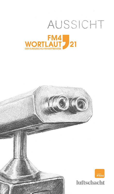 Zita Bereuter, Claudia Czesch (HRSG.): FM4 Wortlaut 21. Aussicht