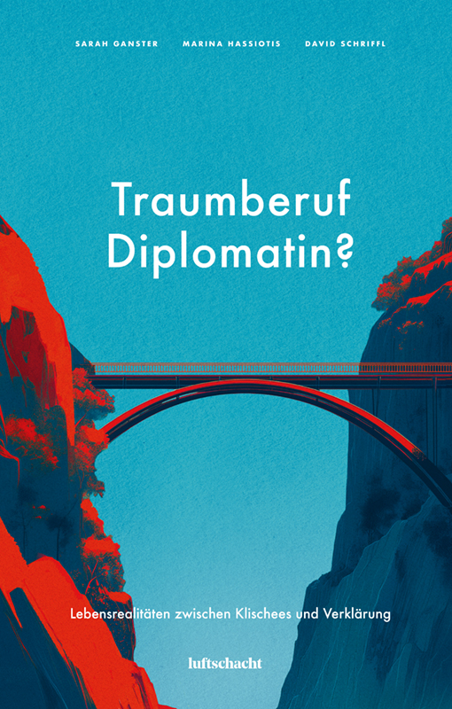 Ganster, Hassiotis, Schriffl: Traumberuf Diplomatin?