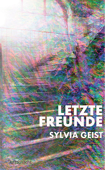 Sylvia Geist ° Letzte Freunde