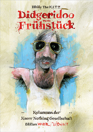 Illbilly The K.I.T.T. ° Didgeridoo zum Frühstück. Kolumnen der Know Nothing Gesellschaft