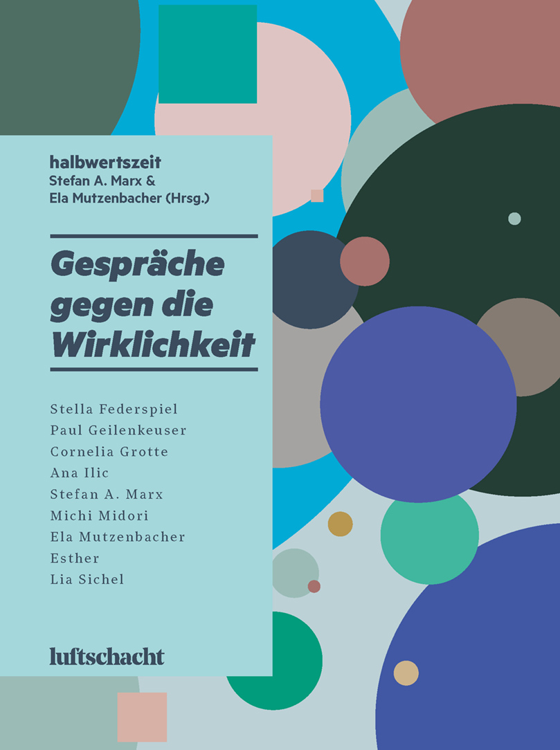 Stefan A. Marx, Ela Mutzenbacher (Hrsg.): Gespräche gegen die Wirklichkeit
