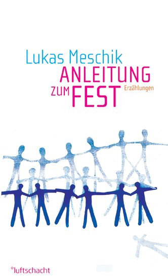 Lukas Meschik ° Anleitung zum Fest