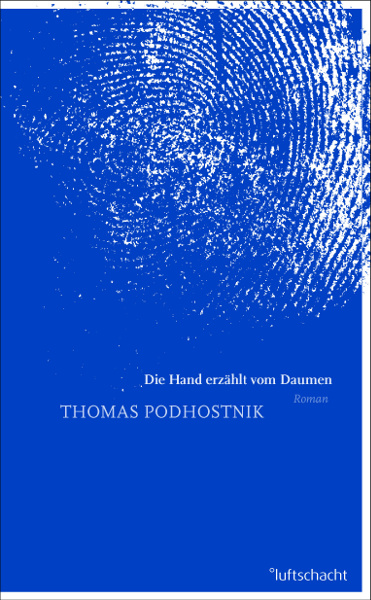 Thomas Podhostnik ° Die Hand erzählt vom Daumen