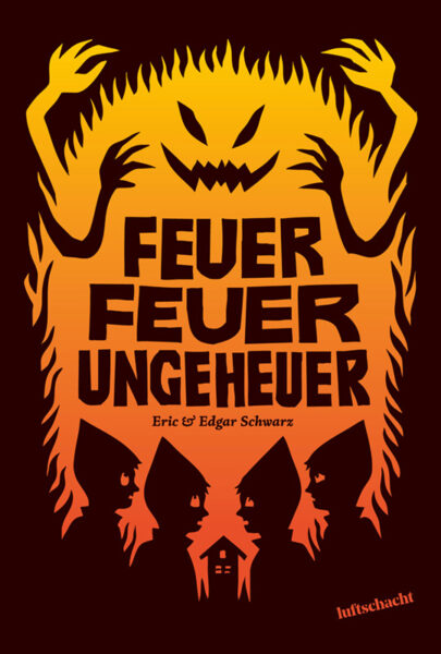 Eric & Edgar Schwarz: Feuer Feuer Ungeheuer