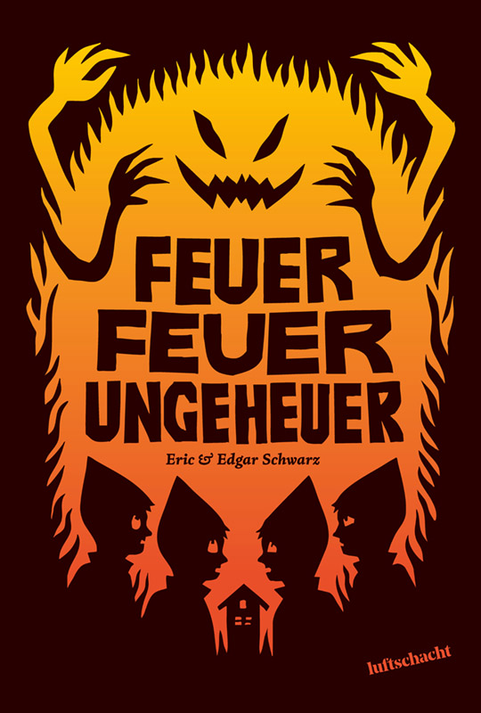 Eric & Edgar Schwarz: Feuer Feuer Ungeheuer