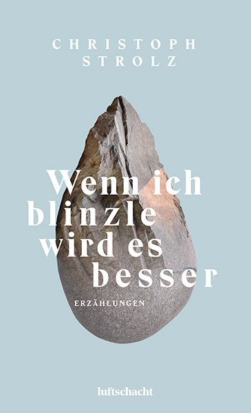 Christoph Strolz, Wenn ich blinzle wird es besser
